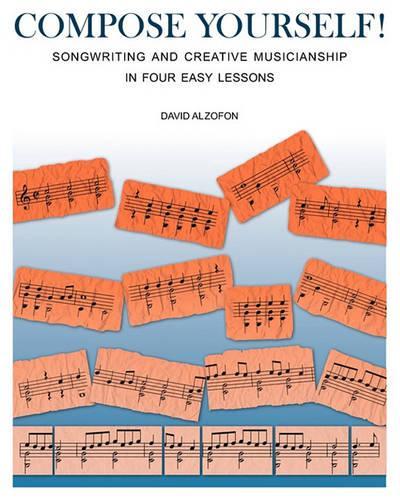 Compose Yourself!: Songwriting & Creative Musicianship in Four Easy Lessons(English)