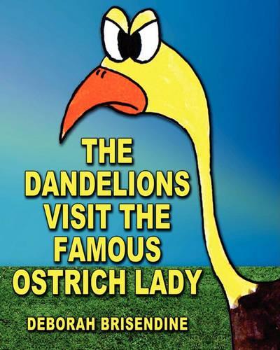 The Dandelions Visit the Famous Ostrich Lady: (English)
