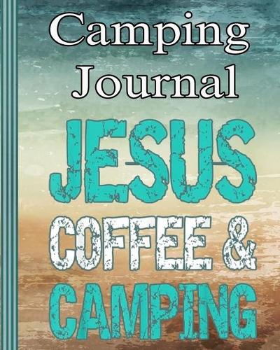 Camping Journal: Perfect RV Journal/Camping Diary or Gift for Campers: Over 120 Pages with Prompts for Writing: Capture Memories, Camping ... Camping Gift (Camping J(3 Camping Journal)