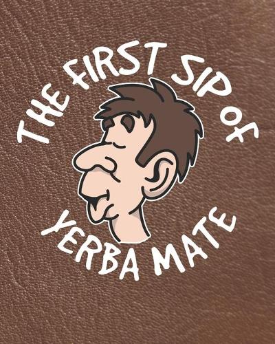 The First Sip of Yerba Mate