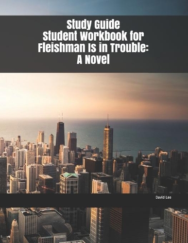 Study Guide Student Workbook for Fleishman Is in Trouble
