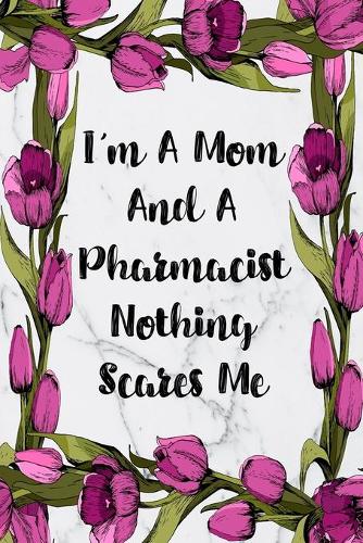 I'm A Mom And A Pharmacist Nothing Scares Me