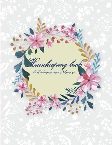 Housekeeping Book: Household Planner, Daily Routine Planner, Cleaning and Organizing Your House 120 Pages Large Size 8.5" X 11"