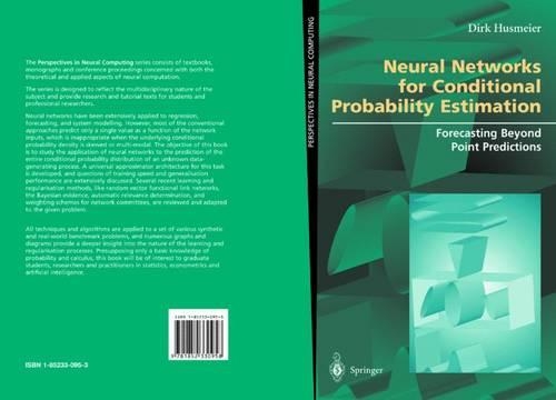 Neural Networks for Conditional Probability Estimation: Forecasting Beyond Point Predictions(Perspectives in Neural Computing)