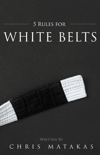 5 Rules for White Belts