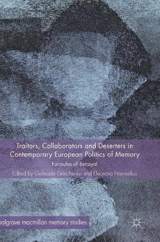 Traitors, Collaborators and Deserters in Contemporary European Politics of Memory