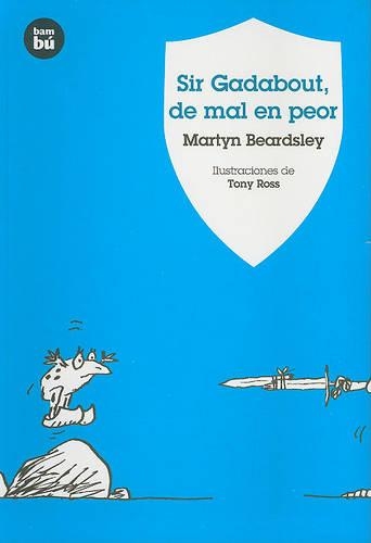 Sir Gadabout, de Mal en Peor