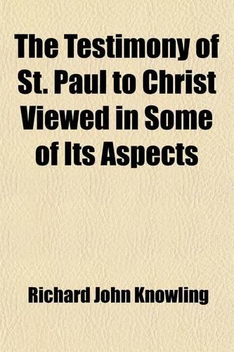The Testimony of St. Paul to Christ Viewed in Some of Its Aspects