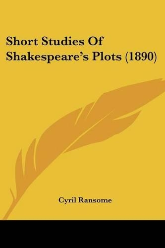 Short Studies Of Shakespeare's Plots (1890)