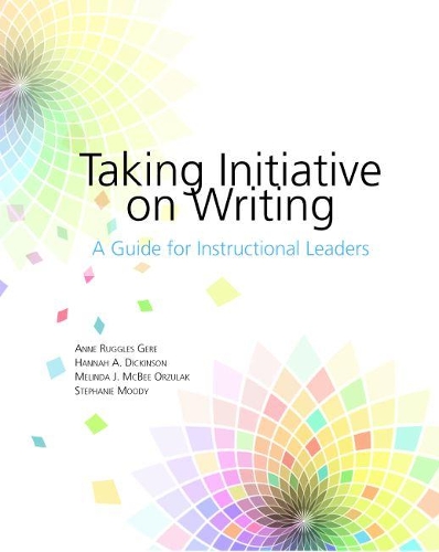Taking Initiative on Writing: A Guide for Instructional Leaders