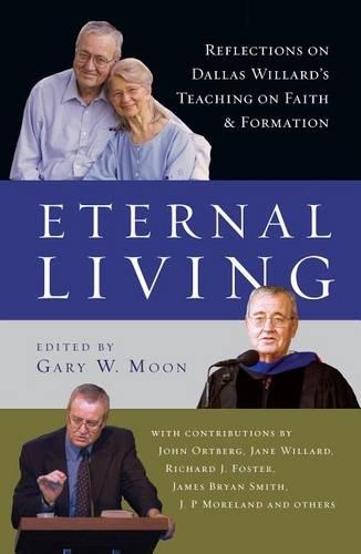 Eternal Living – Reflections on Dallas Willard`s Teaching on Faith and Formation