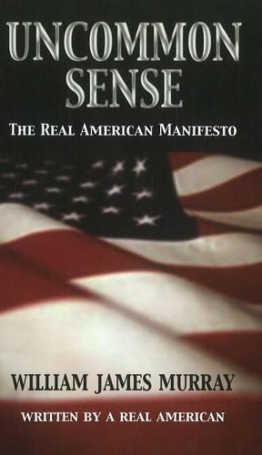 Uncommon Sense: The Real American Manifesto
