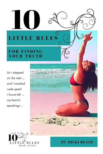 10 Little Rules for Finding Your Truth: (4 10 Little Rules)