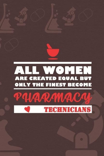 All Women Are Created Equal But Only The Finest Become Pharmacy Technicians