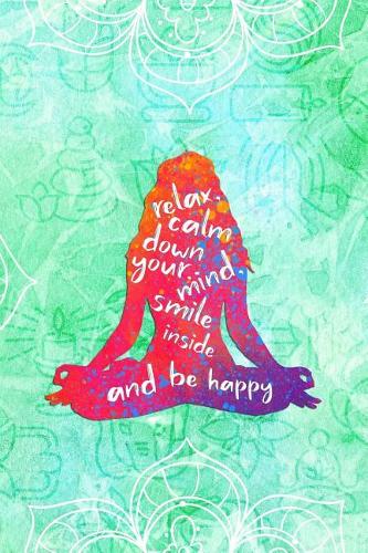 Relax Calm Down Your Mind, Smile Inside and Be Happy