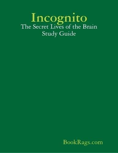 Incognito: The Secret Lives of the Brain Study Guide
