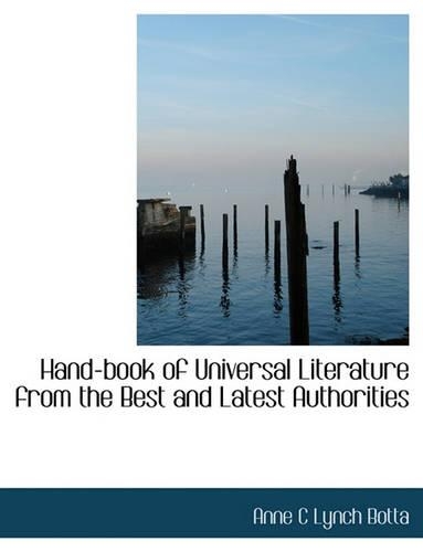 Hand-Book of Universal Literature from the Best and Latest Authorities