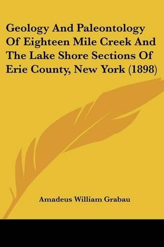 Geology And Paleontology Of Eighteen Mile Creek And The Lake Shore Sections Of Erie County, New York (1898)