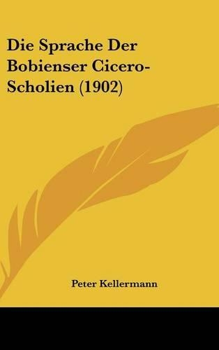 Die Sprache Der Bobienser Cicero-Scholien (1902)