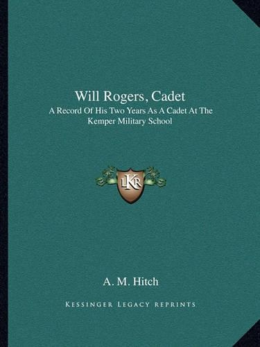 Will Rogers, Cadet: A Record of His Two Years as a Cadet at the Kemper Military School(English)