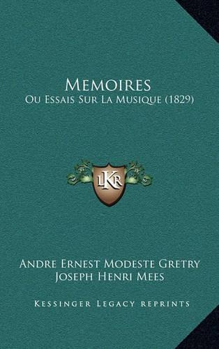 Memoires: Ou Essais Sur La Musique (1829)