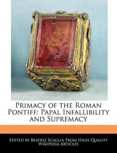 Primacy of the Roman Pontiff: Papal Infallibility and Supremacy(English)