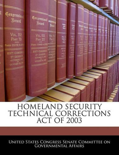 Homeland Security Technical Corrections Act of 2003: (English)