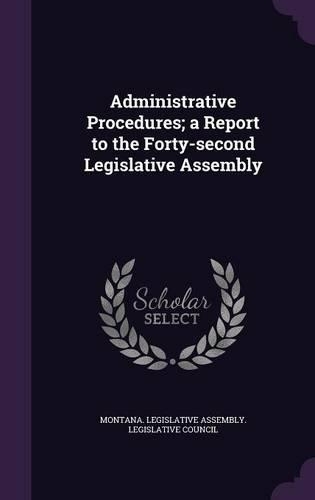 Administrative Procedures; A Report to the Forty-Second Legislative Assembly