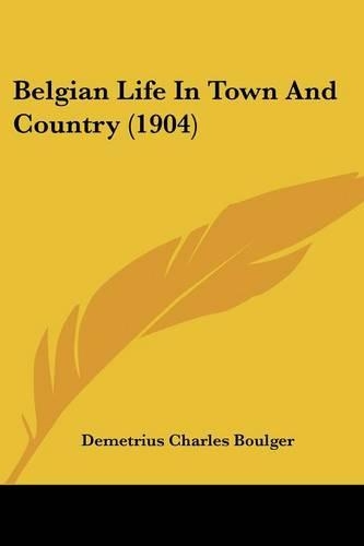 Belgian Life In Town And Country (1904): (English)