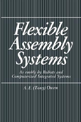 Flexible Assembly Systems: Assembly by Robots and Computerized Integrated Systems