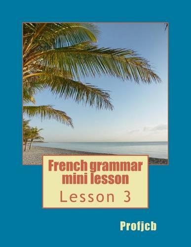 French Grammar Mini Lesson: Lesson 3(French)