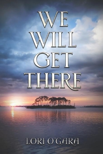 We Will Get There: (1 Perdido Key Novels)
