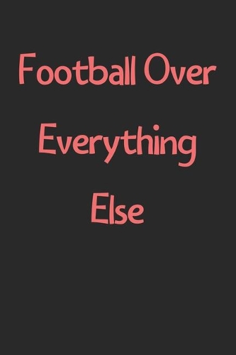 Football Over Everything Else
