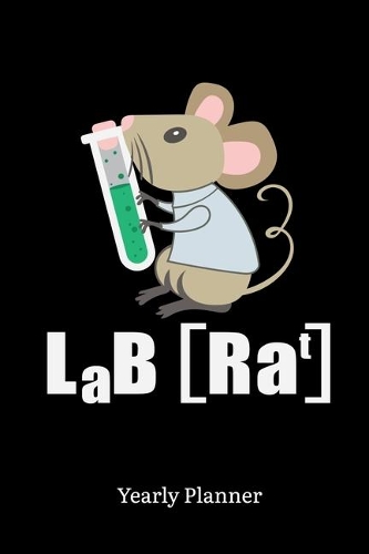 Lab Rat Yearly Planner: Lab Rat Yearly Planner Science Physics Chemistry Maths Daily Weekly Monthly Academic Planner & Organizer - To Do's And Goals Calendar - Class Shedul