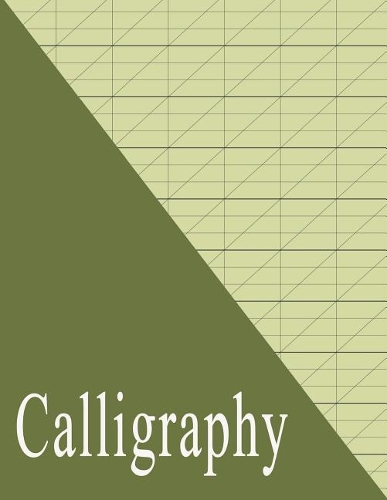 Beginners Calligraphy Workbook: Slanted Practice Grid Paper - Green(3 Calligraphy Pad & Paper)