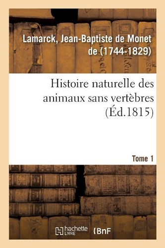 Histoire Naturelle Des Animaux Sans Vertèbres. Tome 1