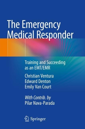 The Emergency Medical Responder: Training and Succeeding as an Emt/Emr&#8203;