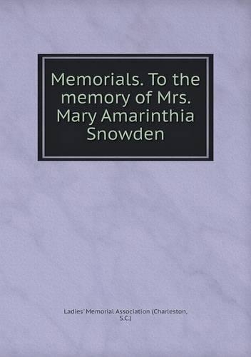 Memorials. To the memory of Mrs. Mary Amarinthia Snowden