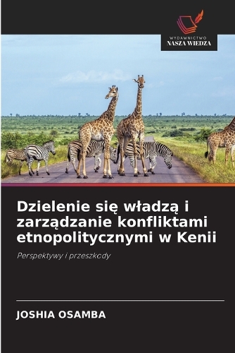 Dzielenie się wladzą i zarządzanie konfliktami etnopolitycznymi w Kenii