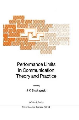 Performance Limits in Communication Theory and Practice: (142 NATO Science Series E:)