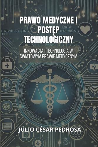 Prawo Medyczne I Postęp Technologiczny: Innowacja I Technologia W Swiatowym Prawie Medycznym