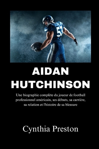 Aidan Hutchinson: Une biographie complète du joueur de football professionnel américain, ses débuts, sa carrière, sa relation et l'histoire de sa blessure