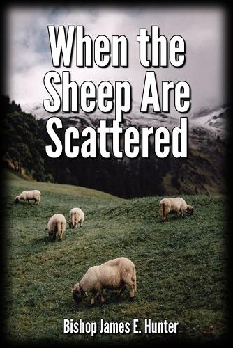 When the Sheep Are Scattered: (1 When the Sheep Are Scattered)