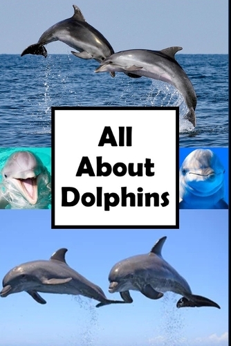 All About Dolphins: (1 All about)