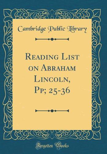 Reading List on Abraham Lincoln, Pp; 25-36 (Classic Reprint)