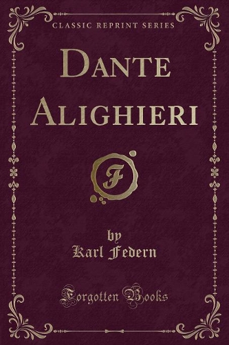 Dante Alighieri (Classic Reprint)