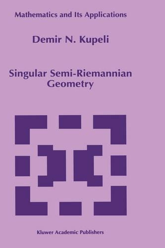 Singular Semi-Riemannian Geometry: (366 Mathematics and Its Applications)