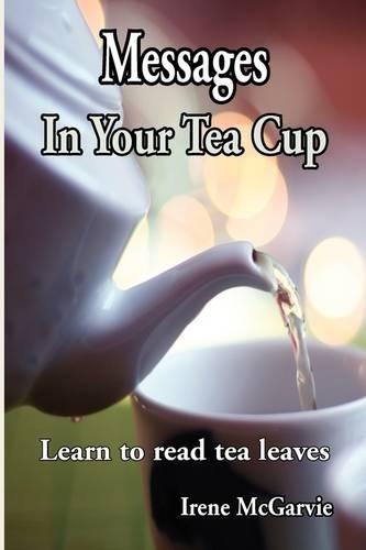 Messages in Your Tea Cup: Learn to Read Tea Leaves(English)
