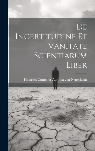 De Incertitudine Et Vanitate Scientiarum Liber