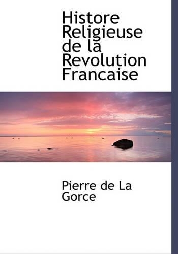 Histore Religieuse de La Revolution Francaise: (French)